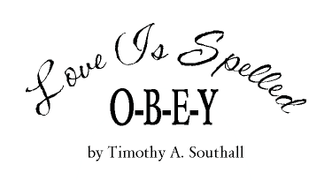 Love Is Spelled O-B-E-Y--by Timothy A. Southall