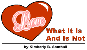 Love:  What It Is And Is Not--by Kimberly B. Southall