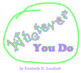 Whatever You Do--by Kimberly B. Southall