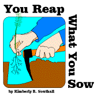 You Reap What You Sow--by Kimberly B. Southall